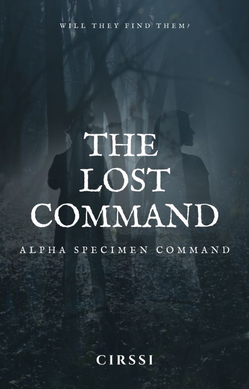 The Lost Command: Alpha Specimen Command by CirSsi20