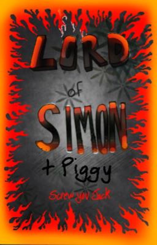 Lord of Simon   Piggy [THE SEQUEL] by Myhotpocketisonefire