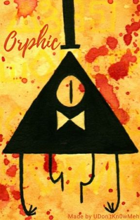 Orphic   (Bill Cipher x Reader) by UdontKn0wMeh