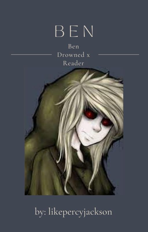 B E N (drowned x reader) by likepercyjackson