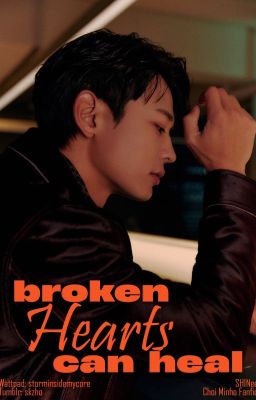 Broken hearts can heal - Choi Minho SHINee Fanfic (COMPLETED) cover