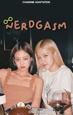 Nerdgasm | Chaennie cover