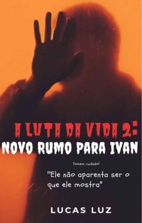  A Luta da Vida 2: Novo Rumo Para Ivan (Livro 2, Spin-Off) by LucasLuz27