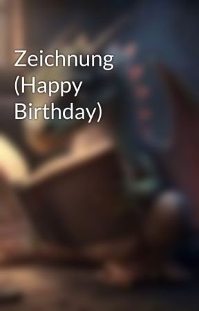 Zeichnung (Happy Birthday)  by -LuneMidnight-