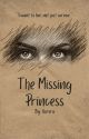 The Missing Princess (✔️) by Clifoconda_HemHem