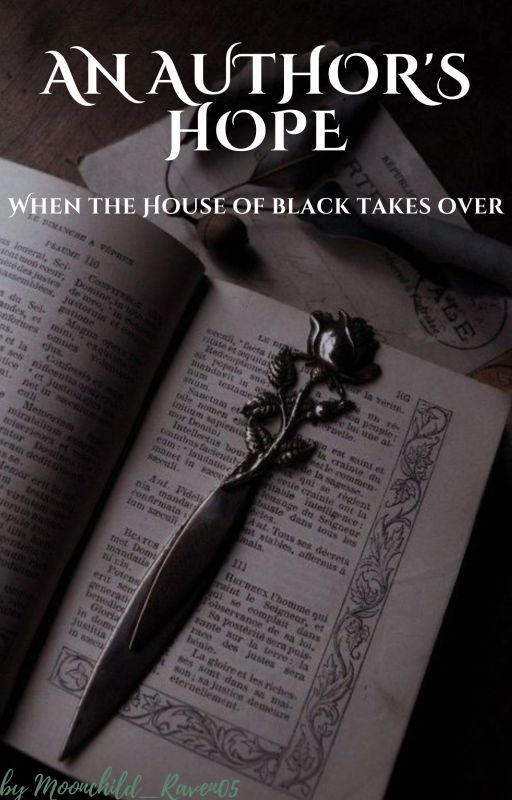 An Author's Hope (When The House of Black Takes Control) by Moonchild_Raven05