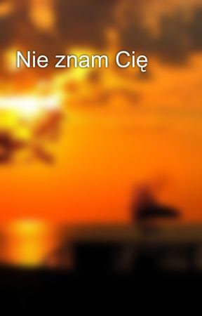 Nie znam Cię by WiolettaMdzelewska