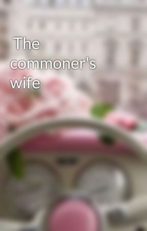  The commoner's wife by anisha1015