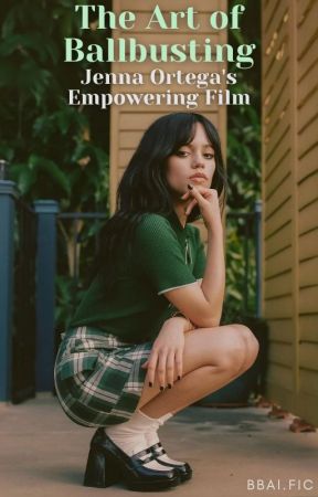 The Art of Ballbusting: Jenna Ortega's Empowering Film by bbaific