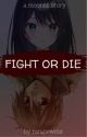 Fight or Die by writer-reader10