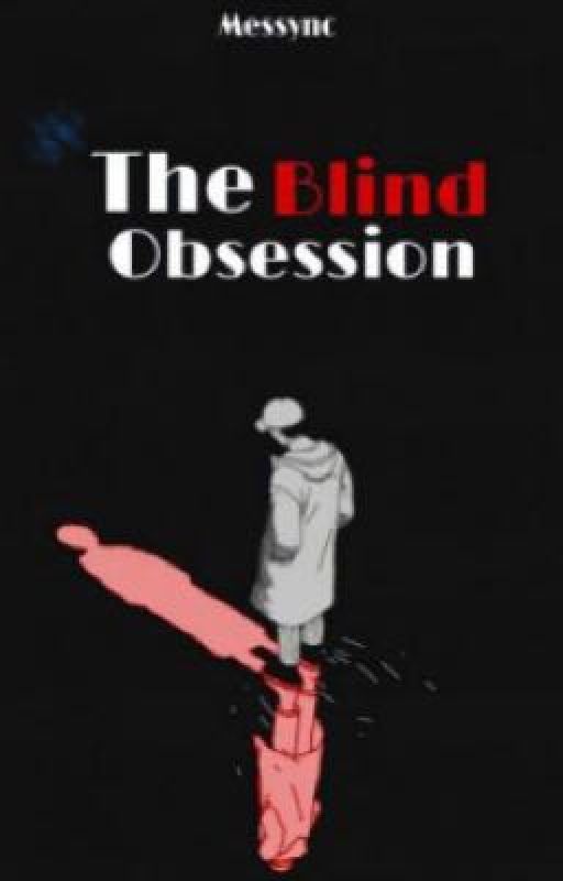 The Blind Obsession (English Version)  by messync