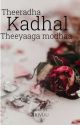 Theeradha kaadhal theeyaga modha...... by ivalAnicham