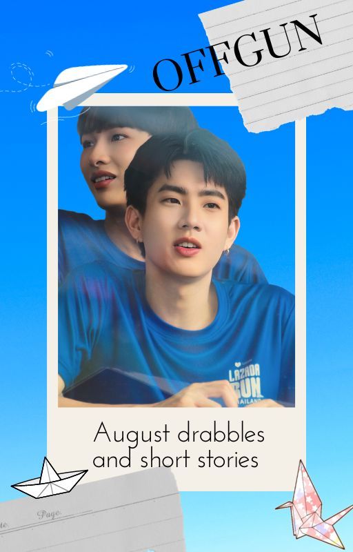 OffGun August Collection of Drabbles 2023 by Ilsensei