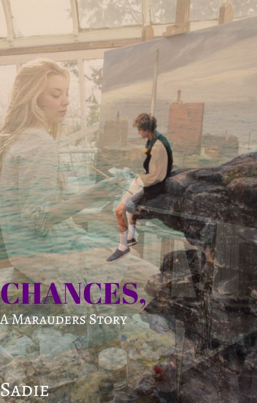 CHANCES, A Marauders Story (PROBABLY DISCONTINUED by sclemon15