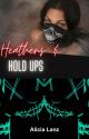 Heathens & Hold Ups (Book 2 of the Heathens Duet) by AliciaWonderlanz