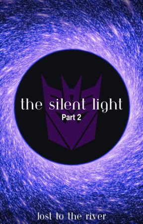 The Silent Light - Part 2 (A Megatron x Starscream (Megastar) Fanfiction) by LostToTheRiver