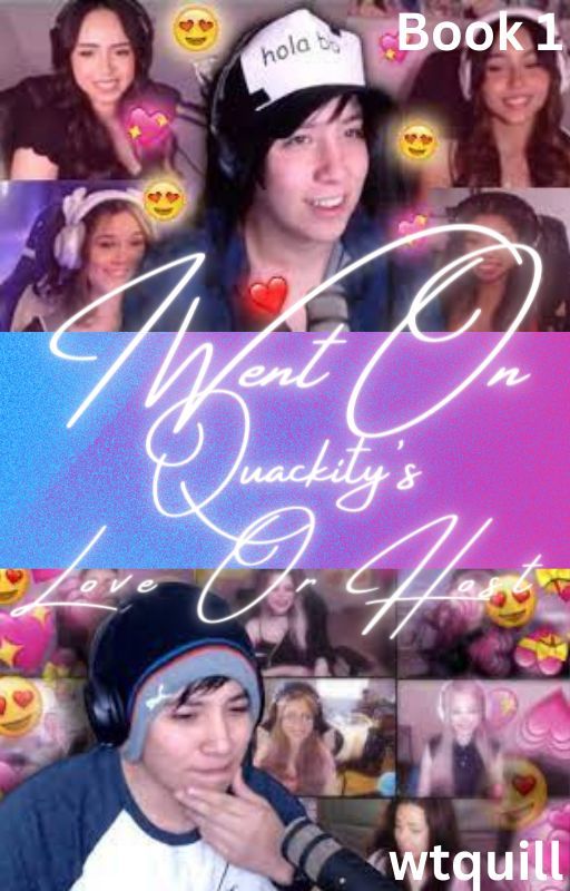 I Went On Quackity's Love Or Host (Book 1) by wtquill