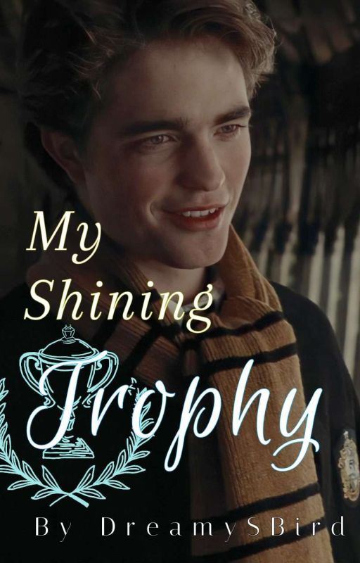 My Shining Trophy | Cedric Diggory X Reader by DreamySBird