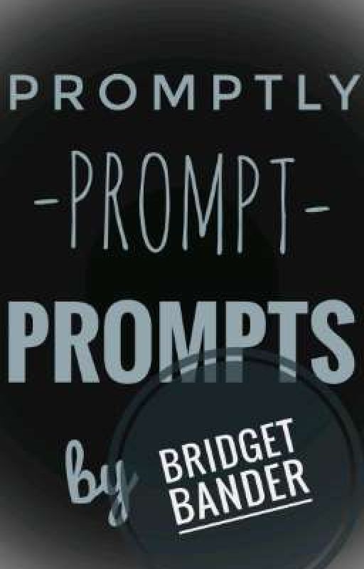 Promptly Prompt Prompts  by bridgetbander