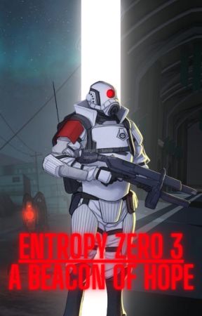 ENTROPY ZERO 3: A BEACON OF HOPE by IAMCIVILMAN