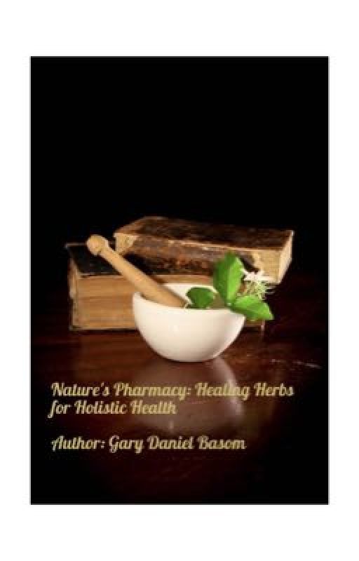 Nature's Pharmacy: Healing Herbs for Holistic Health by Gary95421