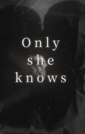 Only she knows  by tellurgfboutme