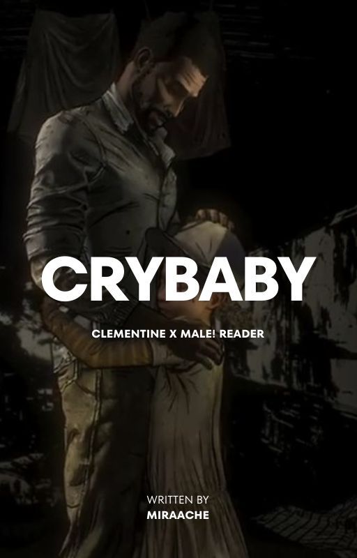 Crybaby | Clementine x M!Reader (Season 1) by MiraaChe