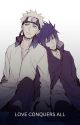 Love Conquers All [Sasuke x Naruto Oneshots] by simpsandships