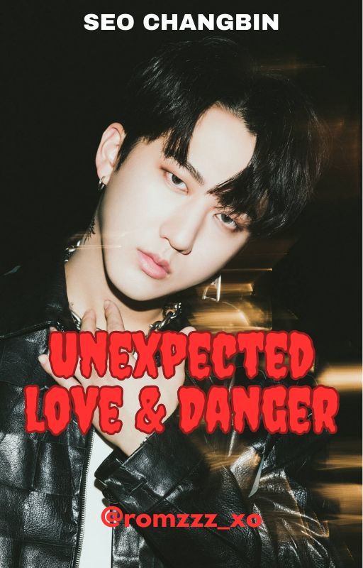 Unexpected Love & Danger {SKZ Seo Changbin MAFIA AU} by romzzz_xo