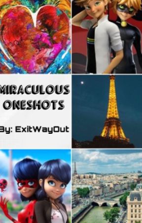 Miraculous Oneshots  by ExitWayOut