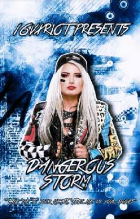 𝐃𝐀𝐍𝐆𝐄𝐑𝐎𝐔𝐒 𝐒𝐓𝐎𝐑𝐌 [Toni Storm FanFiction] by 16vxriot