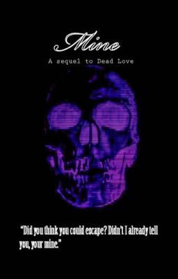 Mine. (A Sequel to Dead Love) cover