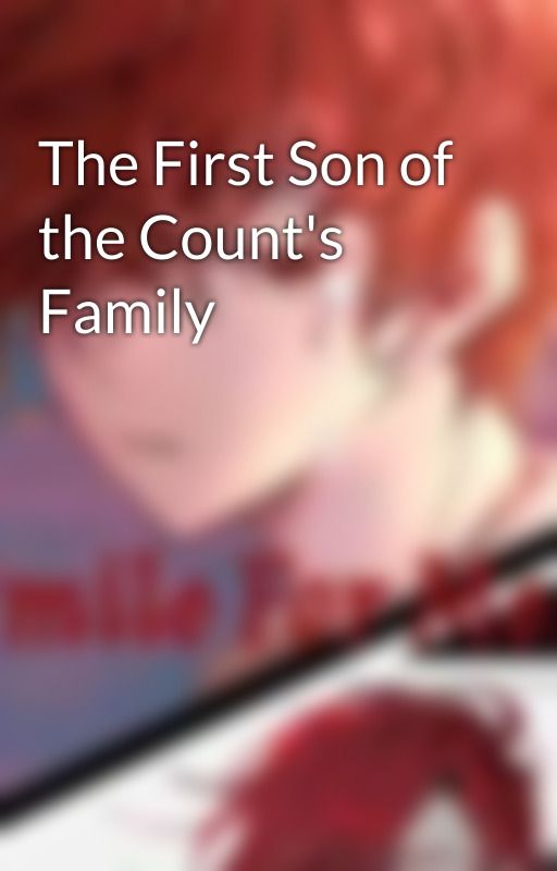 The First Son of the Count's Family by nara_evai