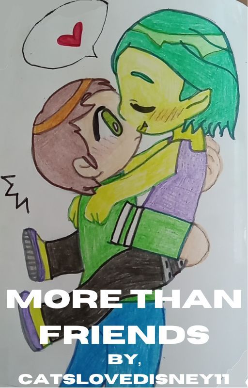 More Than Friends ~ Ben 10 Fanfic ~ by CatsLoveDisney11