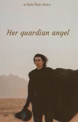 Her guardian angel (Kylo Ren fanfic)  cover