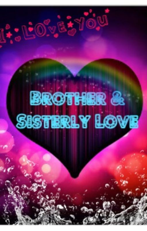 Brother & Sisterly Love! by InfinityLove_XxXx