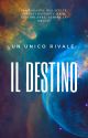 UN UNICO RIVALE: IL DESTINO by kekkbooks