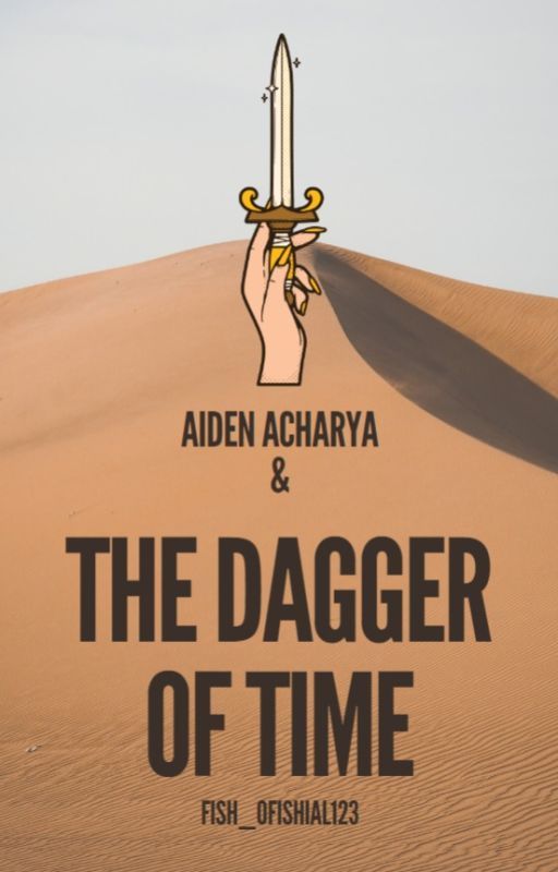 {DISCONTINUED} Aiden Acharya & The Dagger of Time by Fish_Ofishial123