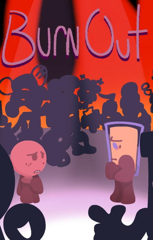 Burnout - An Inanimate Insanity Fanfic by WORMPONY