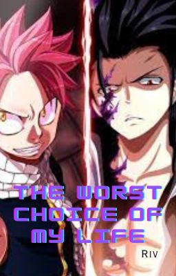 The Worst Choice of my Life (a Gratsu fanfic) cover