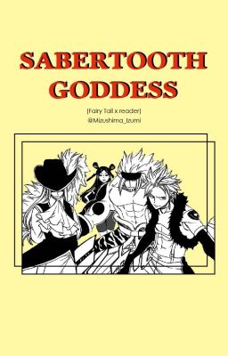 Sabertooth Goddess (Fairy Tail x Reader) cover