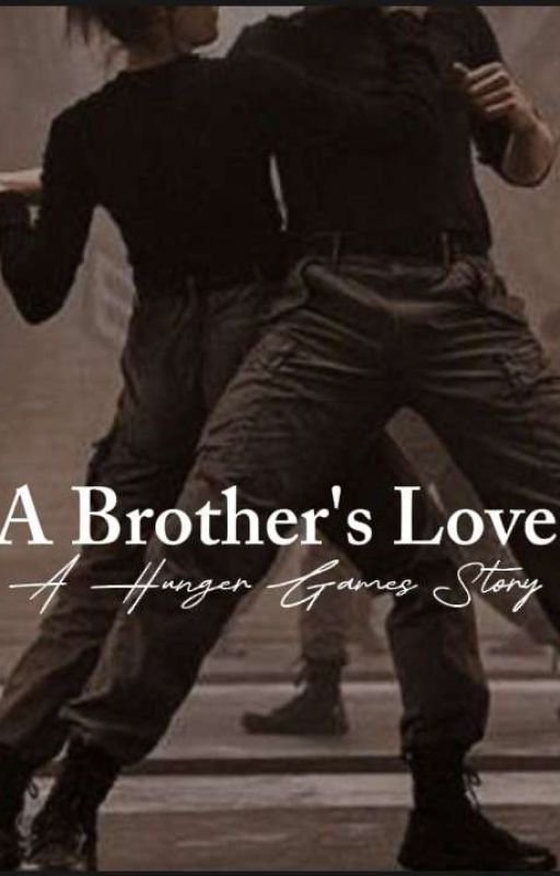 A Brother's Love --- A Hunger Games Story by Vida_200811