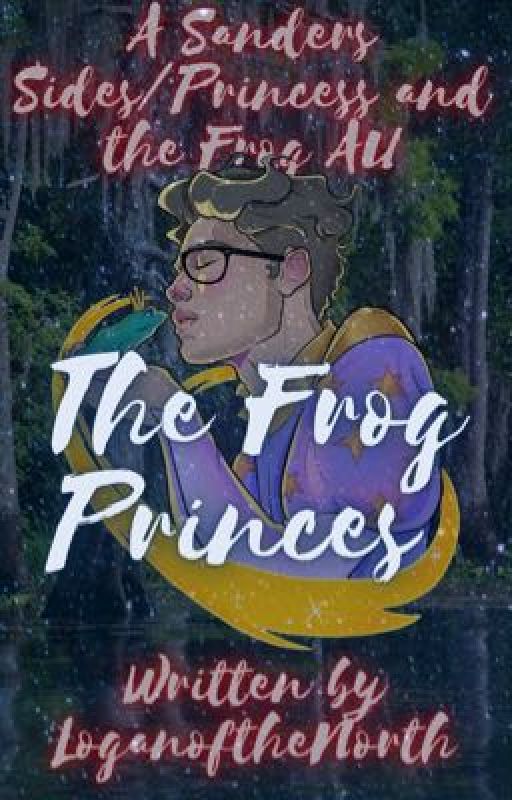 The Frog Princes (a Sanders Sides Princess and the Frog AU) by Loganofthenorth