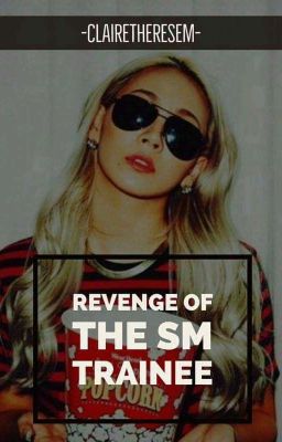 Revenge Of The SM Trainee |{Exo Fanfic}| cover