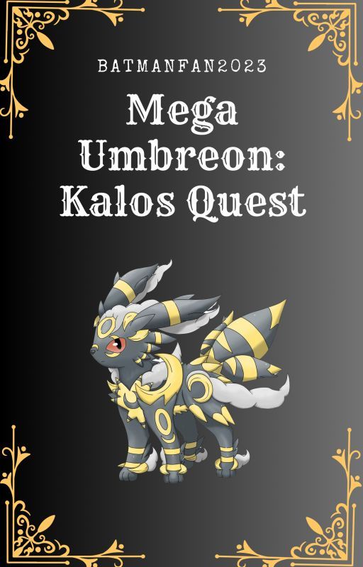 Mega Umbreon: Kalos Quest {ON HOLD} by Batmanfan2023