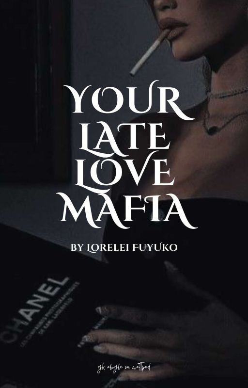 Your late, love mafia. by yk_yvys0fh