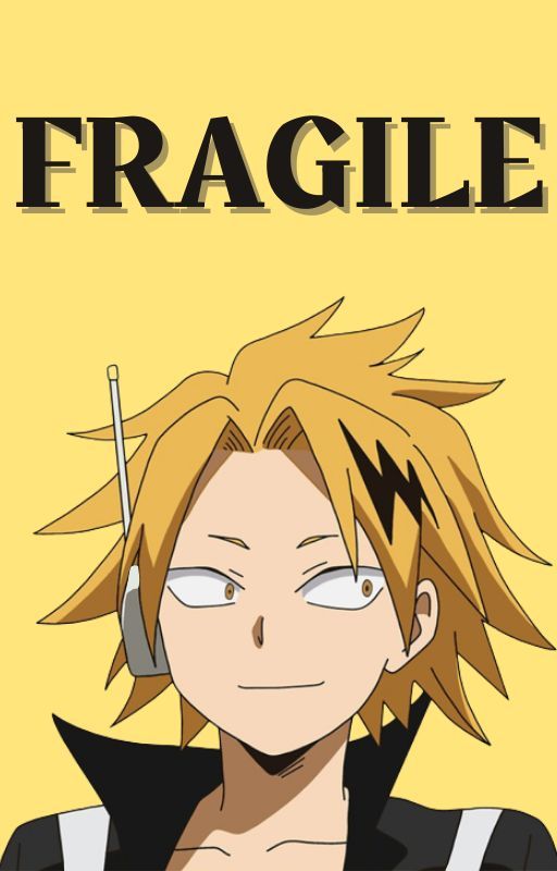 Fragile - Denki Kaminari x Reader by PinktoPaleBlue