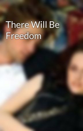 There Will Be Freedom by Rizzy227