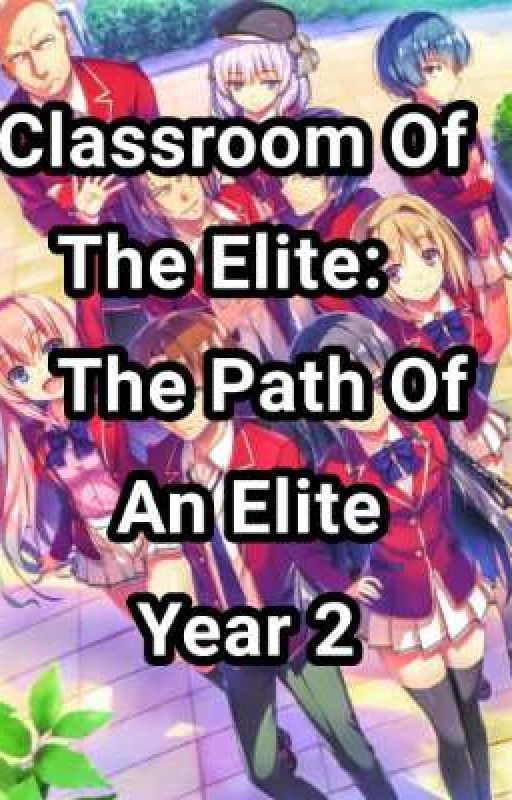 .Classroom Of The Elite: The Path Of An Elite (Year 2) by Zelvron1604