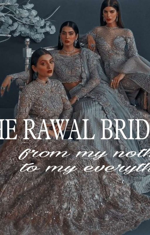 The Rawals Brides- from my nothing to my everything  by _arieswrts_